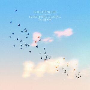 GoGo Penguin - Everything Is Going To Be Ok  CD